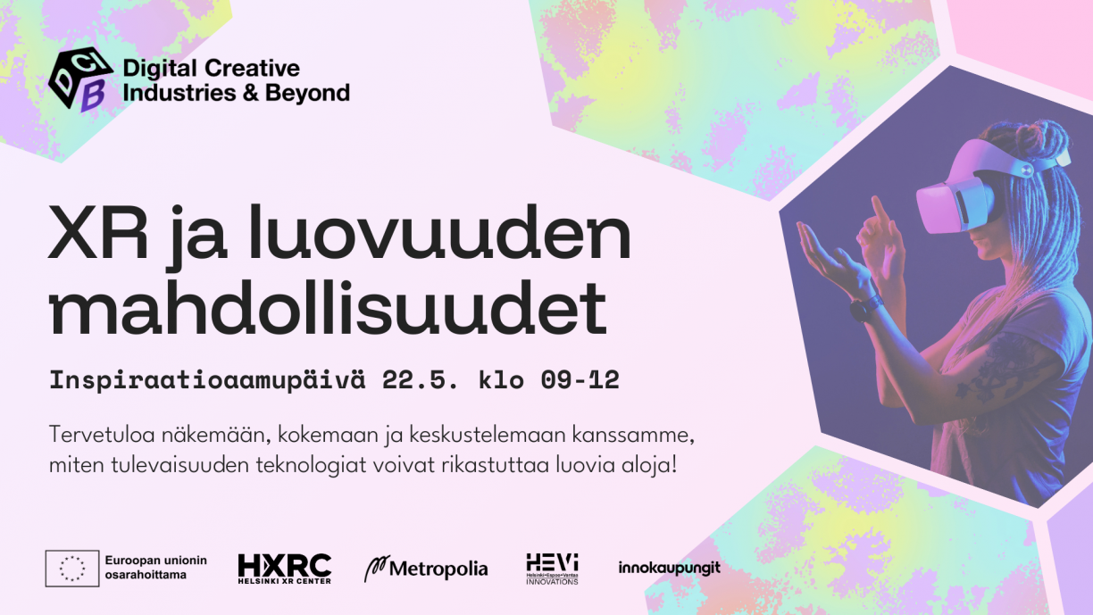 DCIB-hankkeen järjestämä XR ja luovuuden mahdollisuudet inspiraatioaamupäivä 22.5.2025 klo 09-12 Helsinki XR Centerillä.