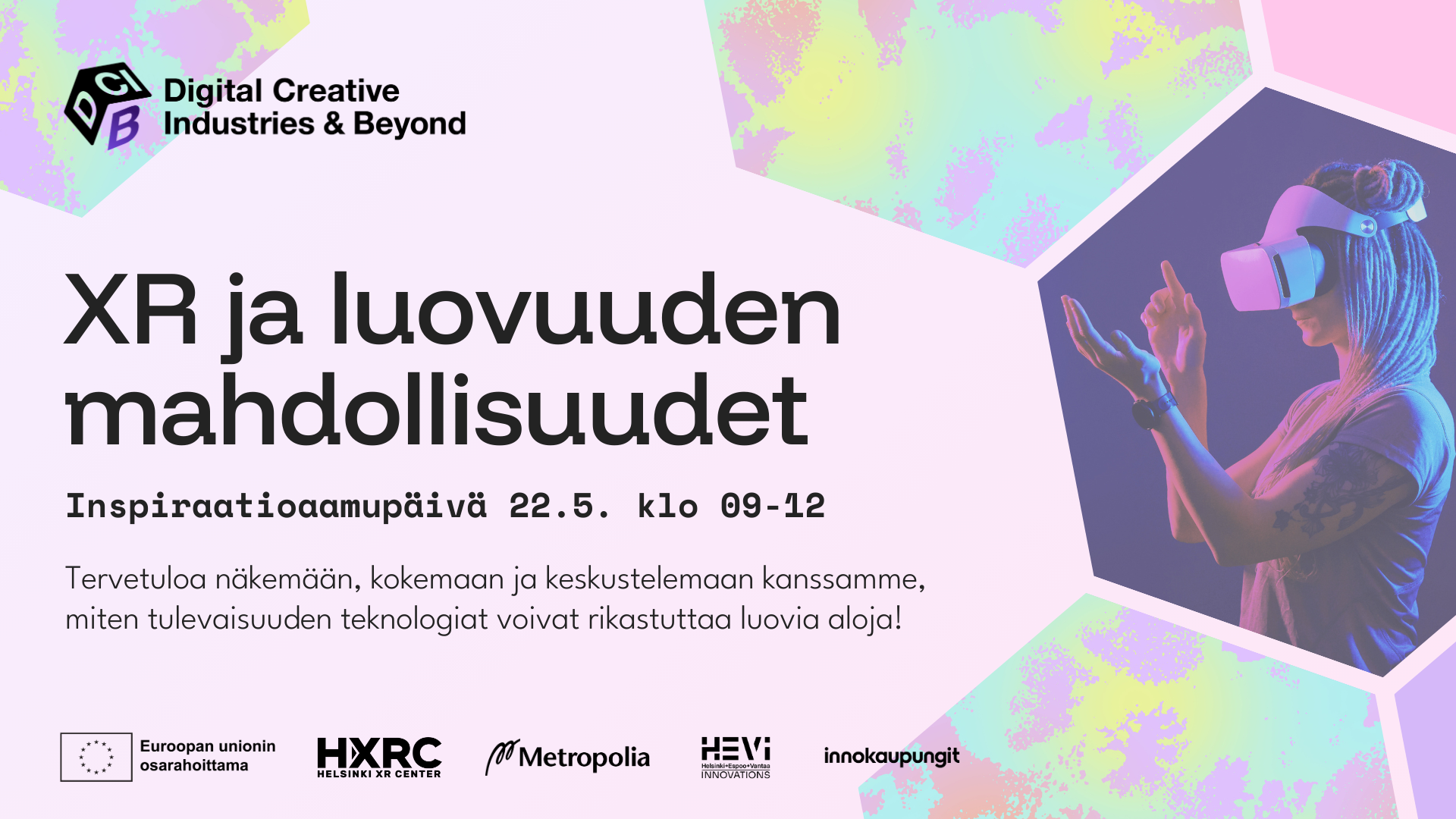 DCIB-hankkeen järjestämä XR ja luovuuden mahdollisuudet inspiraatioaamupäivä 22.5.2025 klo 09-12 Helsinki XR Centerillä.